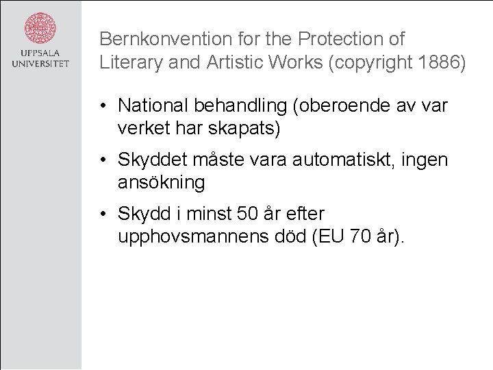 Bernkonvention for the Protection of Literary and Artistic Works (copyright 1886) • National behandling