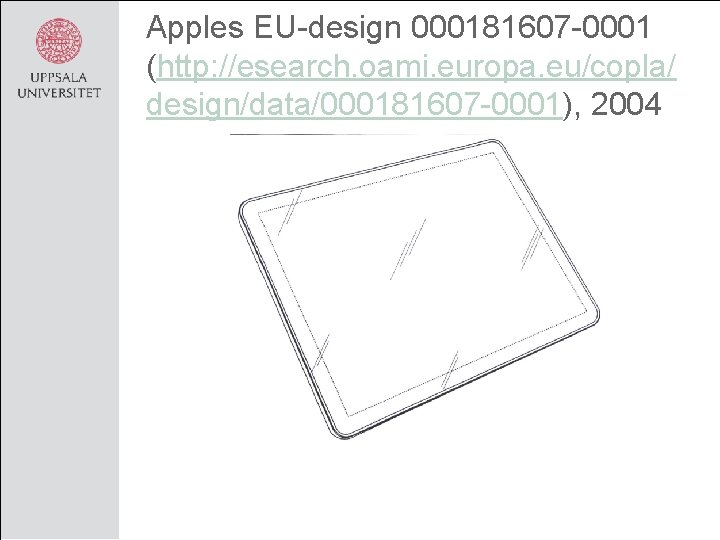 Apples EU-design 000181607 -0001 (http: //esearch. oami. europa. eu/copla/ design/data/000181607 -0001), 2004 