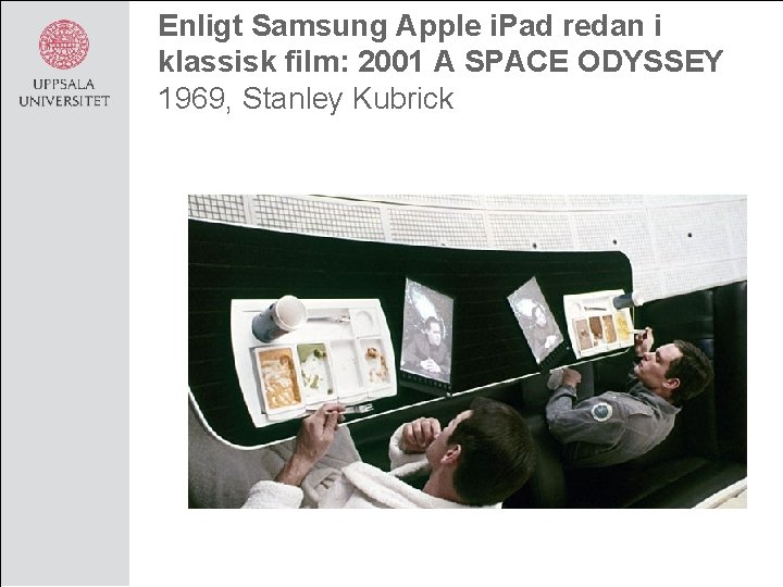Enligt Samsung Apple i. Pad redan i klassisk film: 2001 A SPACE ODYSSEY 1969,