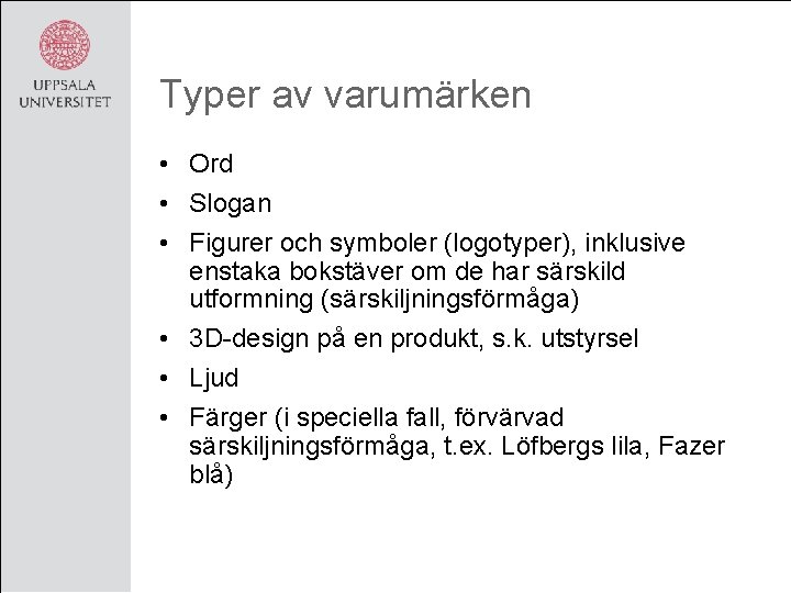 Typer av varumärken • Ord • Slogan • Figurer och symboler (logotyper), inklusive enstaka