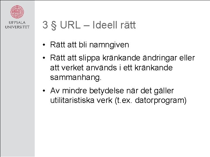 3 § URL – Ideell rätt • Rätt att bli namngiven • Rätt att