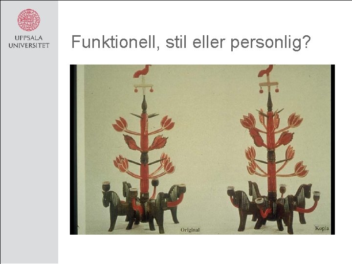 Funktionell, stil eller personlig? 