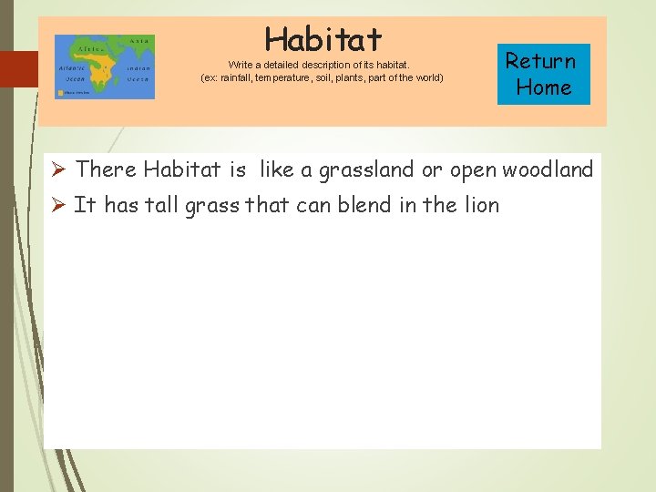 Habitat Write a detailed description of its habitat. (ex: rainfall, temperature, soil, plants, part