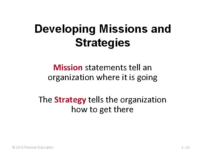 Developing Missions and Strategies Mission statements tell an organization where it is going The