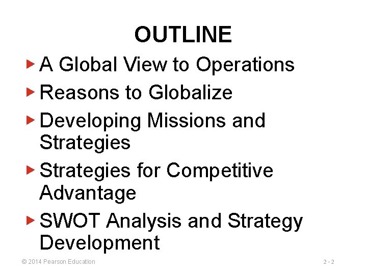 OUTLINE ▶ A Global View to Operations ▶ Reasons to Globalize ▶ Developing Missions