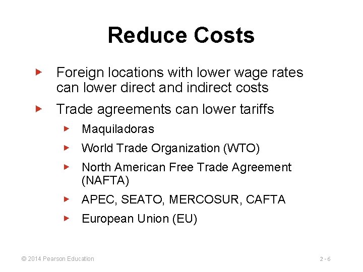 Reduce Costs ▶ Foreign locations with lower wage rates can lower direct and indirect