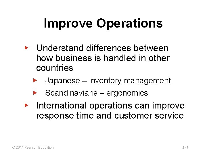Improve Operations ▶ Understand differences between how business is handled in other countries ▶