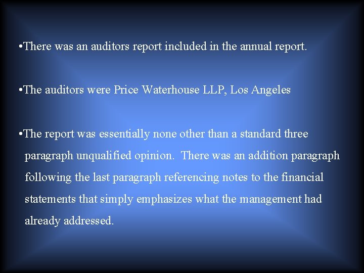  • There was an auditors report included in the annual report. • The