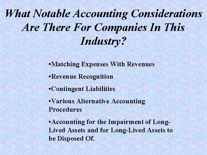 What Notable Accounting Considerations Are There For Companies In This Industry? • Matching Expenses