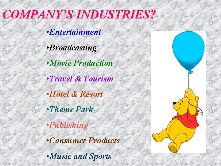 COMPANY’S INDUSTRIES? • Entertainment • Broadcasting • Movie Production • Travel & Tourism •