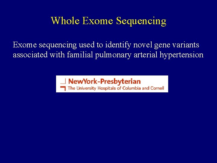 Whole Exome Sequencing Exome sequencing used to identify novel gene variants associated with familial