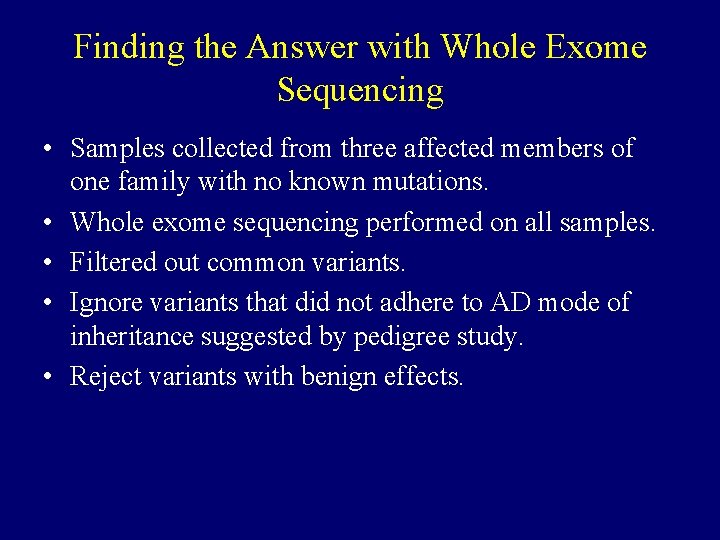 Finding the Answer with Whole Exome Sequencing • Samples collected from three affected members