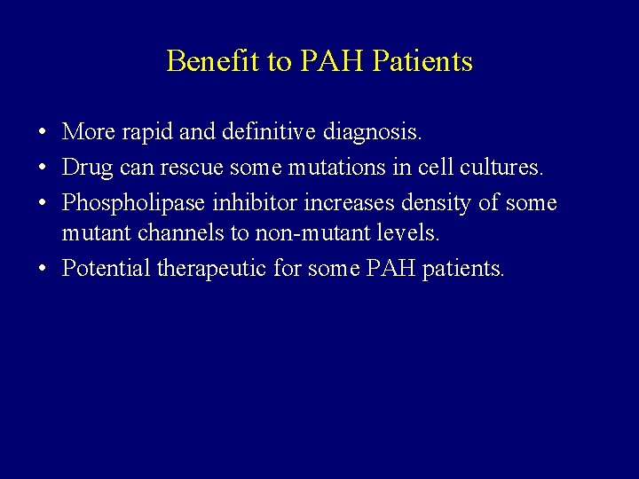 Benefit to PAH Patients • More rapid and definitive diagnosis. • Drug can rescue