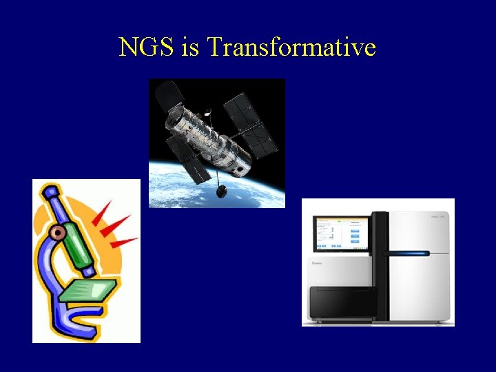NGS is Transformative 