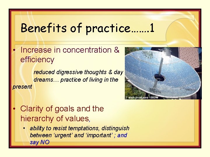 Benefits of practice……. 1 • Increase in concentration & efficiency reduced digressive thoughts &