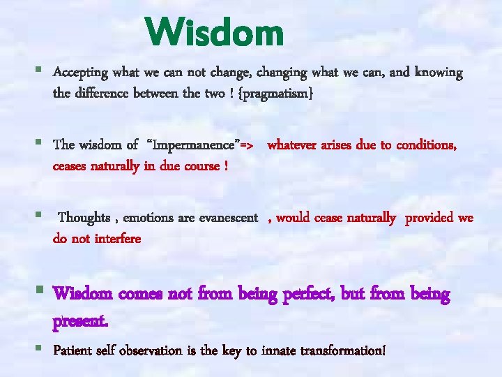 Wisdom § Accepting what we can not change, changing what we can, and knowing