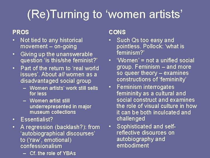(Re)Turning to ‘women artists’ PROS • Not tied to any historical movement – on-going