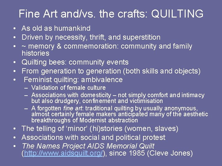 Fine Art and/vs. the crafts: QUILTING • As old as humankind • Driven by