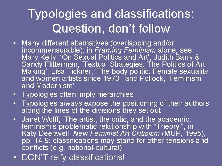 Typologies and classifications: Question, don’t follow • Many different alternatives (overlapping and/or incommensurable): in