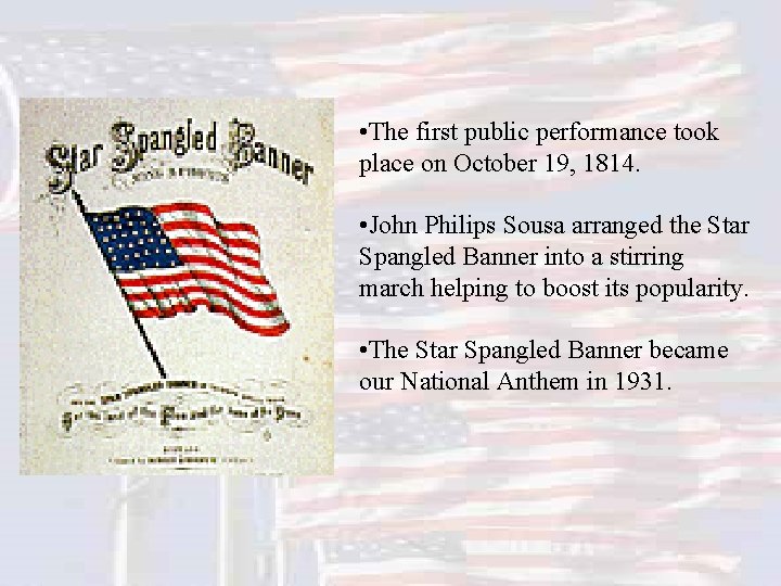  • The first public performance took place on October 19, 1814. • John