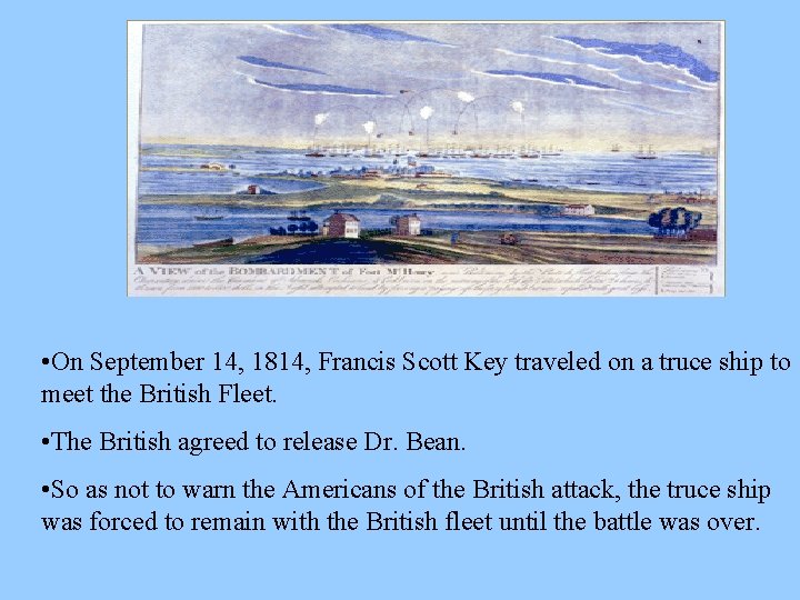  • On September 14, 1814, Francis Scott Key traveled on a truce ship