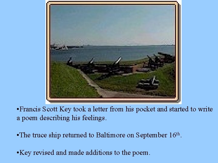  • Francis Scott Key took a letter from his pocket and started to