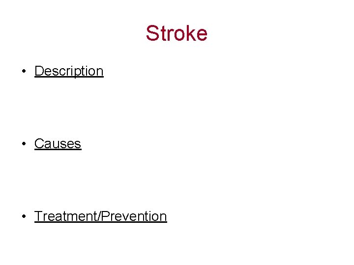 Stroke • Description • Causes • Treatment/Prevention 