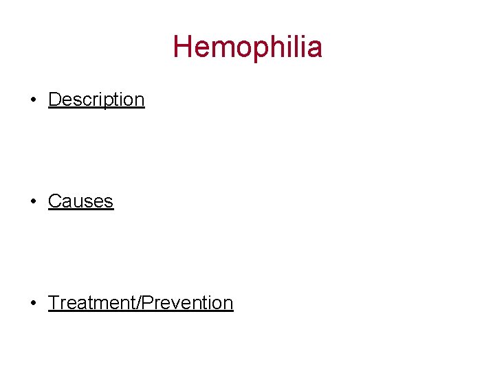 Hemophilia • Description • Causes • Treatment/Prevention 
