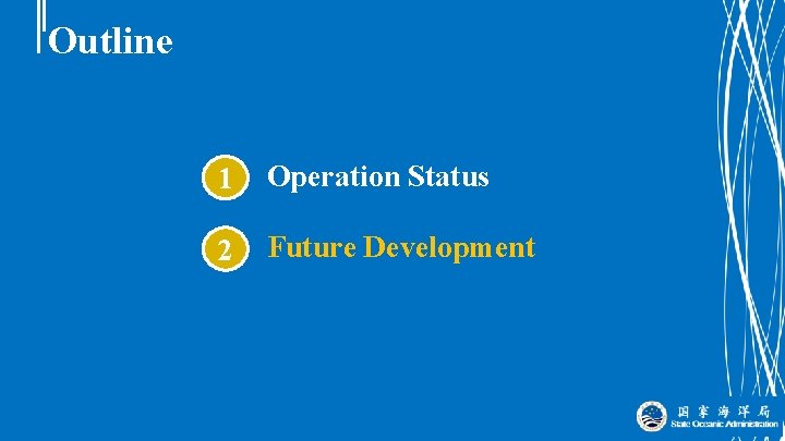 Outline 1 Operation Status 2 Future Development 