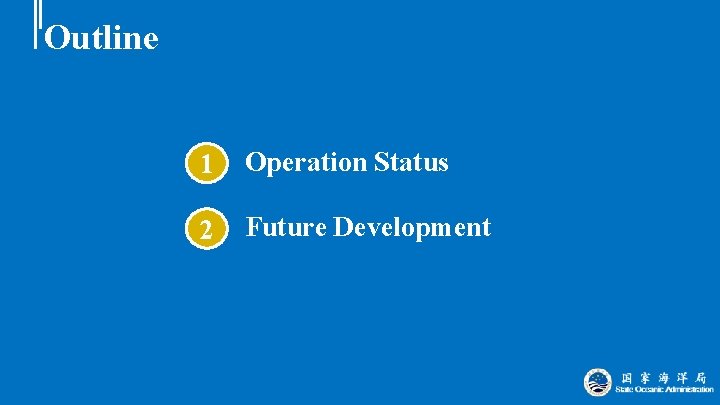 Outline 1 Operation Status 2 Future Development 