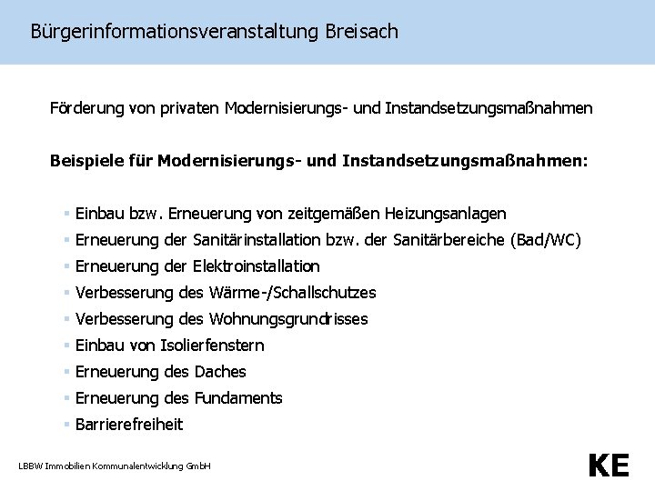 Bürgerinformationsveranstaltung Breisach Förderung von privaten Modernisierungs- und Instandsetzungsmaßnahmen Beispiele für Modernisierungs- und Instandsetzungsmaßnahmen: §