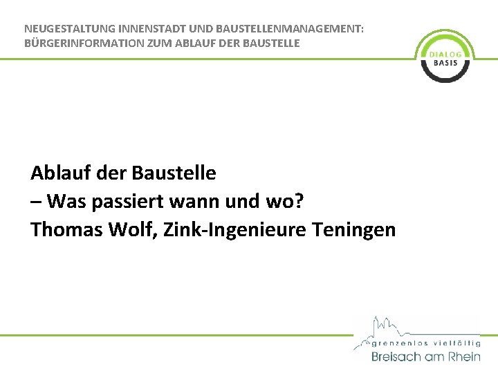 NEUGESTALTUNG INNENSTADT UND BAUSTELLENMANAGEMENT: BÜRGERINFORMATION ZUM ABLAUF DER BAUSTELLE Ablauf der Baustelle – Was