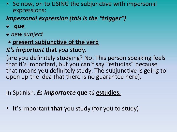  • So now, on to USING the subjunctive with impersonal expressions: Impersonal expression