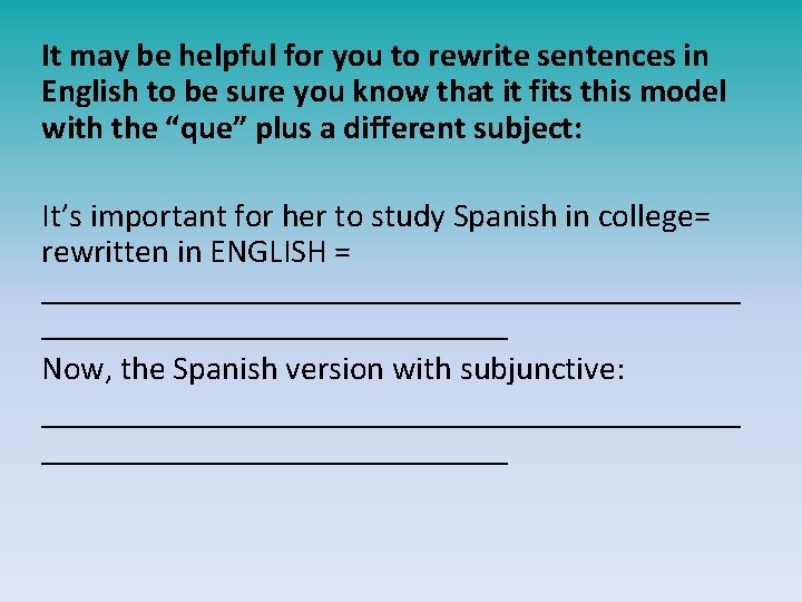 It may be helpful for you to rewrite sentences in English to be sure