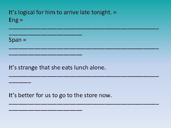 It’s logical for him to arrive late tonight. = Eng = ________________________ Span =