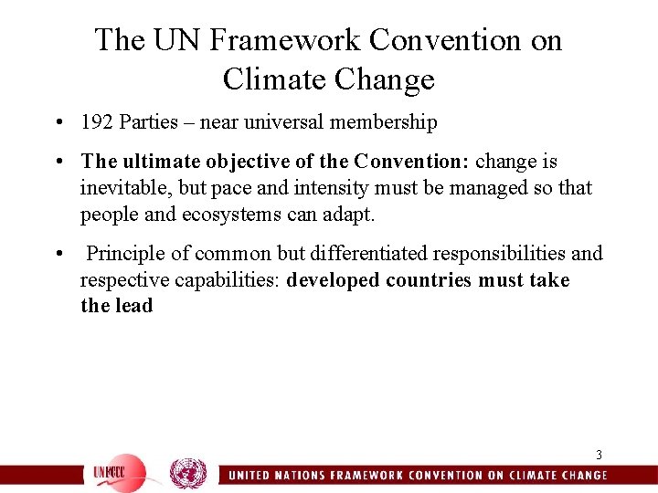 The UN Framework Convention on Climate Change • 192 Parties – near universal membership