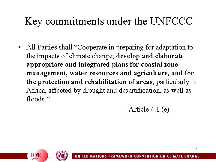 Key commitments under the UNFCCC • All Parties shall “Cooperate in preparing for adaptation