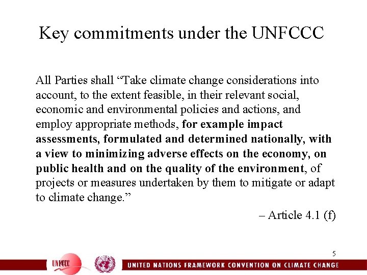 Key commitments under the UNFCCC All Parties shall “Take climate change considerations into account,