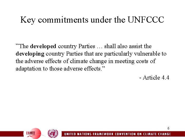 Key commitments under the UNFCCC “The developed country Parties … shall also assist the