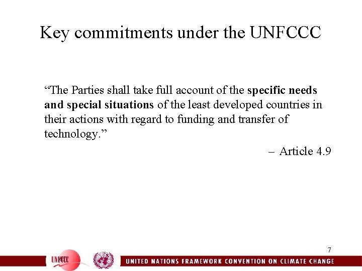 Key commitments under the UNFCCC “The Parties shall take full account of the specific