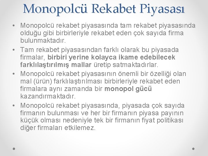 Monopolcü Rekabet Piyasası • Monopolcü rekabet piyasasında tam rekabet piyasasında olduğu gibi birbirleriyle rekabet