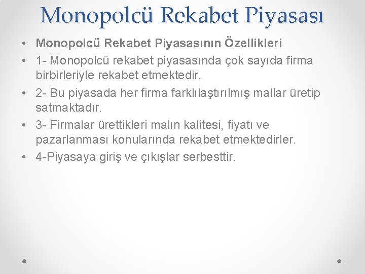 Monopolcü Rekabet Piyasası • Monopolcü Rekabet Piyasasının Özellikleri • 1 - Monopolcü rekabet piyasasında