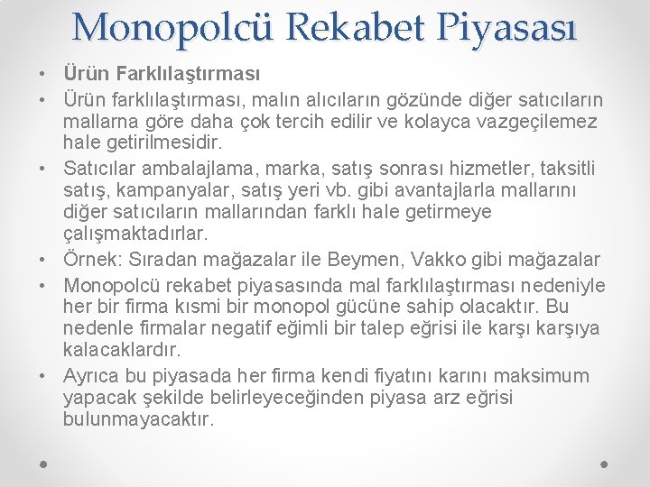 Monopolcü Rekabet Piyasası • Ürün Farklılaştırması • Ürün farklılaştırması, malın alıcıların gözünde diğer satıcıların