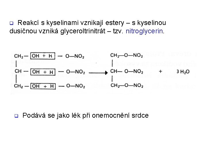 Reakcí s kyselinami vznikají estery – s kyselinou dusičnou vzniká glyceroltrinitrát – tzv. nitroglycerin. Reakcí s kyselinami vznikají estery – s kyselinou dusičnou vzniká glyceroltrinitrát – tzv. nitroglycerin.