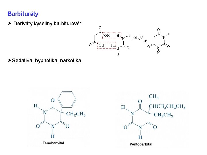 Barbituráty Ø Deriváty kyseliny barbiturové: ØSedativa, hypnotika, narkotika Barbituráty Ø Deriváty kyseliny barbiturové: ØSedativa, hypnotika, narkotika