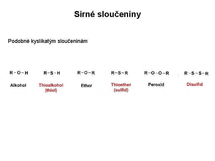 Sirné sloučeniny Podobné kyslíkatým sloučeninám Sirné sloučeniny Podobné kyslíkatým sloučeninám