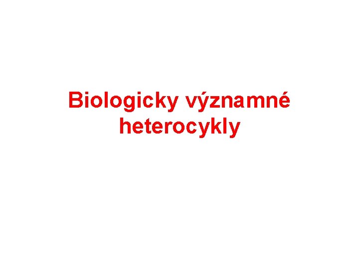 Biologicky významné heterocykly 
