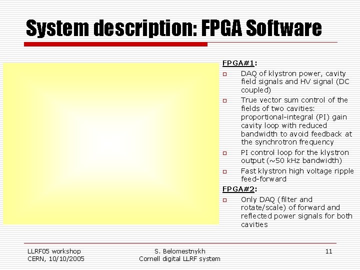System description: FPGA Software FPGA#1: o DAQ of klystron power, cavity field signals and