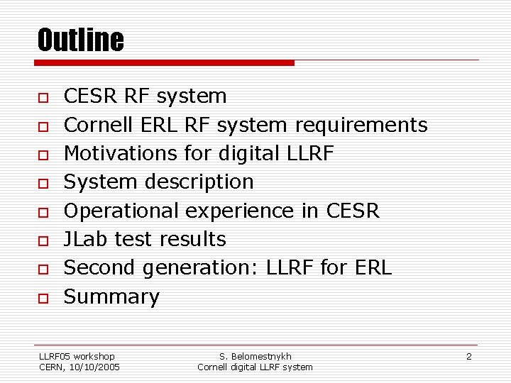 Outline o o o o CESR RF system Cornell ERL RF system requirements Motivations