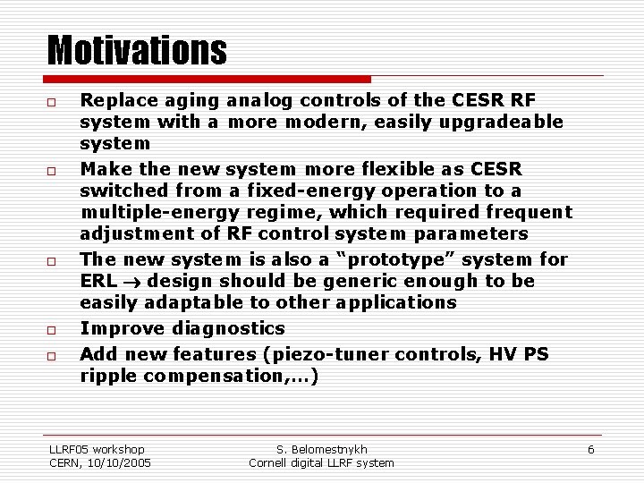 Motivations o o o Replace aging analog controls of the CESR RF system with